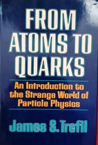 From Atoms To Quarks