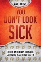 Quick and Dirty Tips for Surviving- You Don't Look Sick