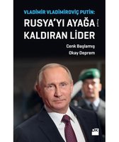 Rusya'yı Ayağa Kaldıran Lider: Vladimir Vladimiroviç Putin