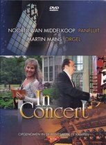 In Concert / DVD Noortje van Middelkoop panfluit - Martin Mans orgel / Opgenomen in de Bovenkerk te Kampen