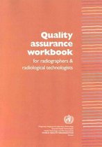 Quality Assurance Workbook for Radiographers and Radiological Technologists