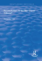 Routledge Revivals - Reconciliation Via the War Crimes Tribunal?