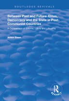Routledge Revivals - Between Past and Future: Elites, Democracy and the State in Post-Communist Countries