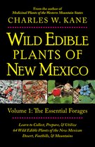 Wild Edible Plants of New Mexico: Volume 1