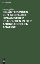 Erlauterungen Zum Gebrauch Organischer Reagentien in Der Anorganischen Analyse