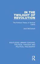 Routledge Library Editions: Political Thought and Political Philosophy - In the Twilight of Revolution