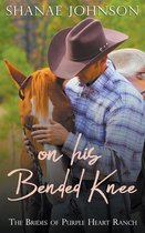 Brides of Purple Heart Ranch- On His Bended Knee