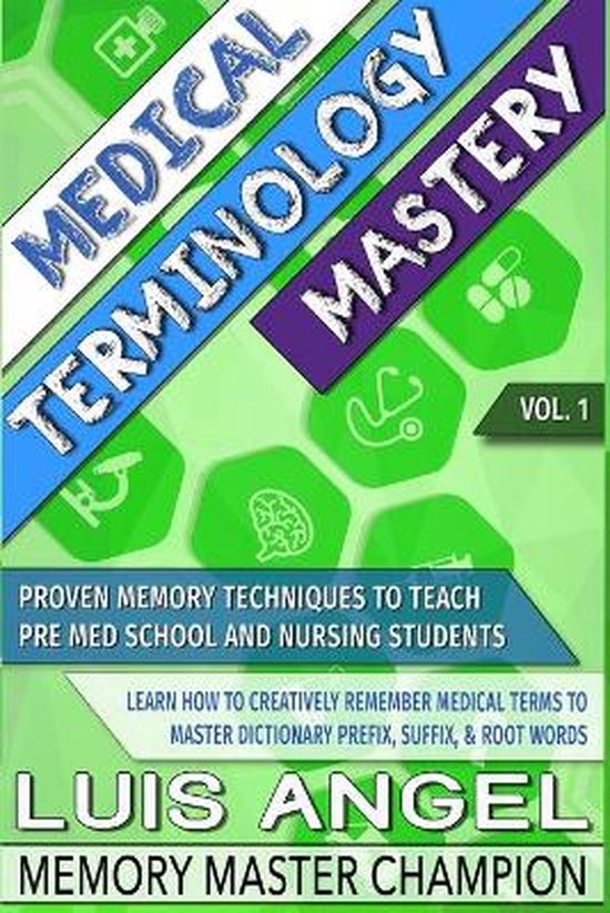 Medical Terminology Mastery : Proven Memory Techniques to He ... - cover