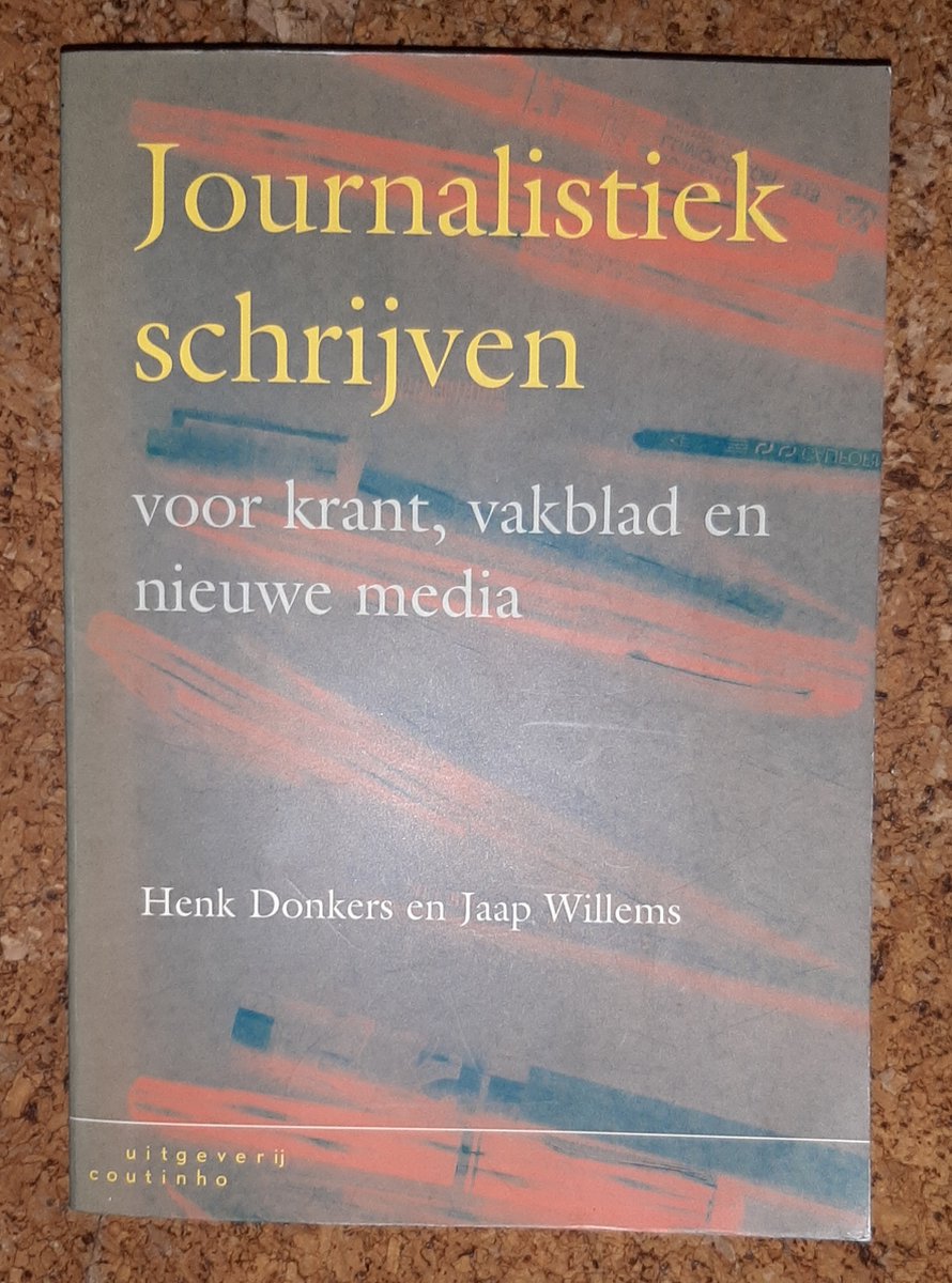 Journalistiek Schrijven Voor Krant Vakblad En Nieuwe Media H Donkers J Willems Bol Com