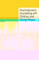 Basic Texts in Counselling and Psychotherapy - Psychodynamic Counselling with Children and Young People