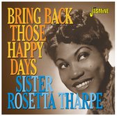 Sister Rosetta Tharpe - Bring Back Those Happy Days. Greatest Hits And Sel (CD)