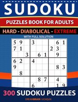 Sudoku Puzzles book for adults 300 puzzles with full Solution - Hard, Diabolical, Extreme