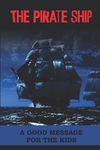 The Pirate Ship: A Good Message For The Kids