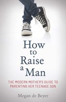 How to Raise a Man