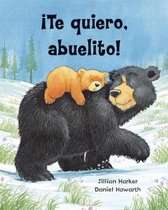 �Te Quiero, Abuelito! / I Love You, Grandpa! (Spanish Edition)