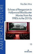 American Culture- Echoes of Reaganism in Hollywood Blockbuster Movies from the 1980s to the 2010s