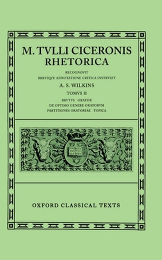 M. TVLLI CICERONIS RHETORICA TOMVS II par A. S. WILKINS, Oxford Classical Texts.