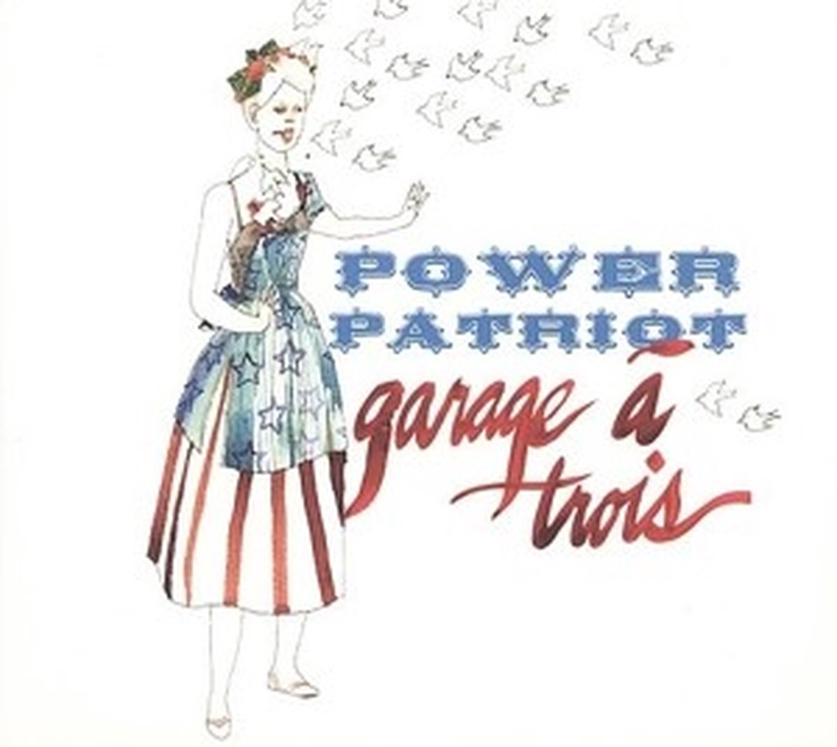 Garage A Trois - Power Patriot (CD)