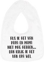 Hospitrix Slabbetje met Tekst "Als ik het van papa en mama niet mag hebben… dan krijg ik het van opa wel" Wit  - Cadeau Zwangerschap - Baby Kwijldoek - Kwijllap - Morslap - Bavette