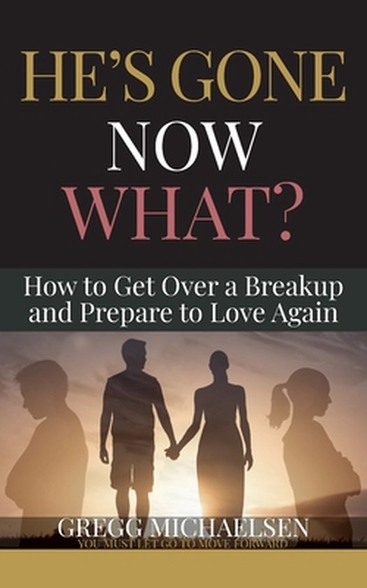 Relationship and Dating Advice for Women- He's Gone Now What ... - cover