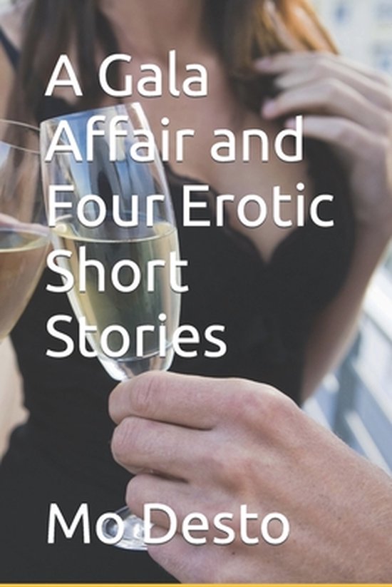 A Gala Affair And Four Erotic Short Stories Mo Desto 9798623051783 Boeken 