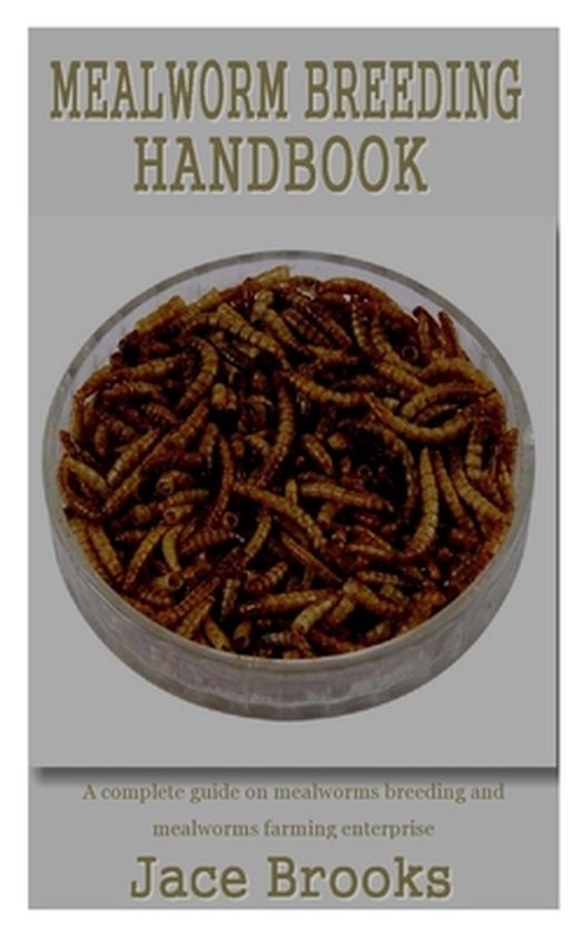 Mealworm Breeding Handbook, Jace Brooks 9798548217219 Boeken
