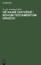 Hē Kainē Diathēkē / Novum Testamentum Graece