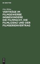 Vertrage Im Filmgewerbe Insbesondere Die Filmpacht, Die Filmlizenz Und Der Filmserienvertrag