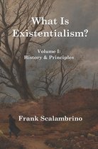 What Is Existentialism? Vol. I