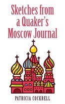 Sketches from a Quaker's Moscow Journal