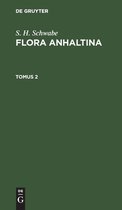S. H. Schwabe: Flora Anhaltina. Tomus 2