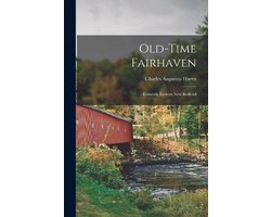 Old-time Fairhaven; Erstwhile Eastern New Bedford
