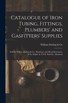 Catalogue of Iron Tubing, Fittings, Plumbers' and Gasfitters' Supplies [microform]