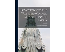 Devotions to the Wonder-worker, St. Anthony of Padua (microform)