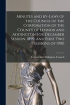 Minutes and By-laws of the Council of the Corporation of the County of Lennox and Addington for December Session, 1899, and First Two Sessions of 1900 [microform]