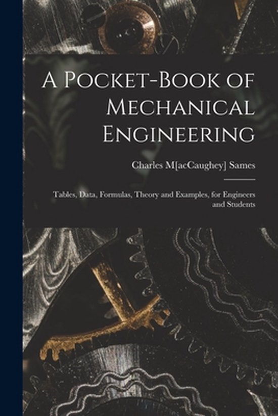 A Pocket-book of Mechanical Engineering; Tables, Data, Formulas, Theory ...