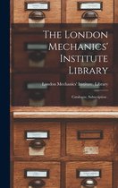 The London Mechanics' Institute Library [microform]