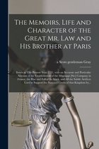 The Memoirs, Life and Character of the Great Mr. Law and His Brother at Paris [microform]