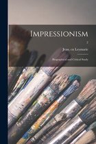 Impressionism; Biographical and Critical Study; 2