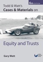 Todd And Watt's Cases And Materials On Equity And Trusts