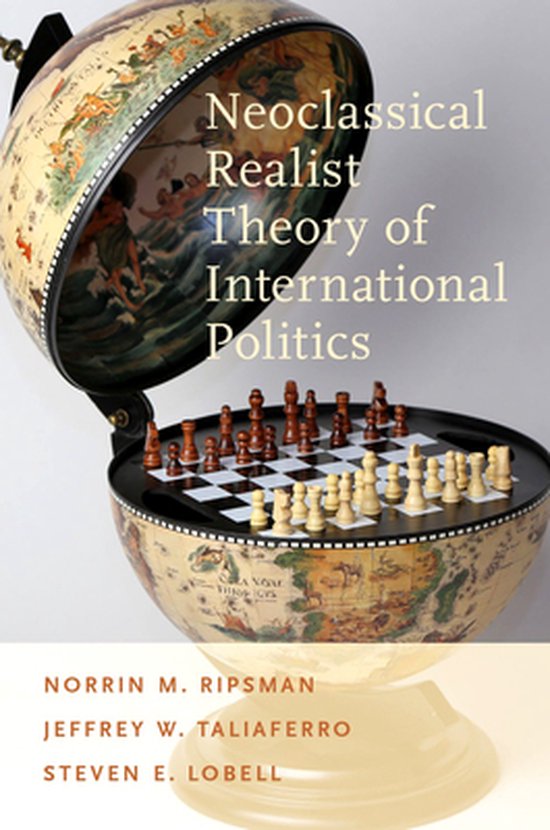 Neoclassical Realist Theory of International Politics 9780199899258