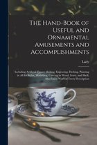 The Hand-book of Useful and Ornamental Amusements and Accomplishments