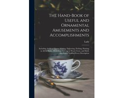 The Hand-book of Useful and Ornamental Amusements and Accomplishments