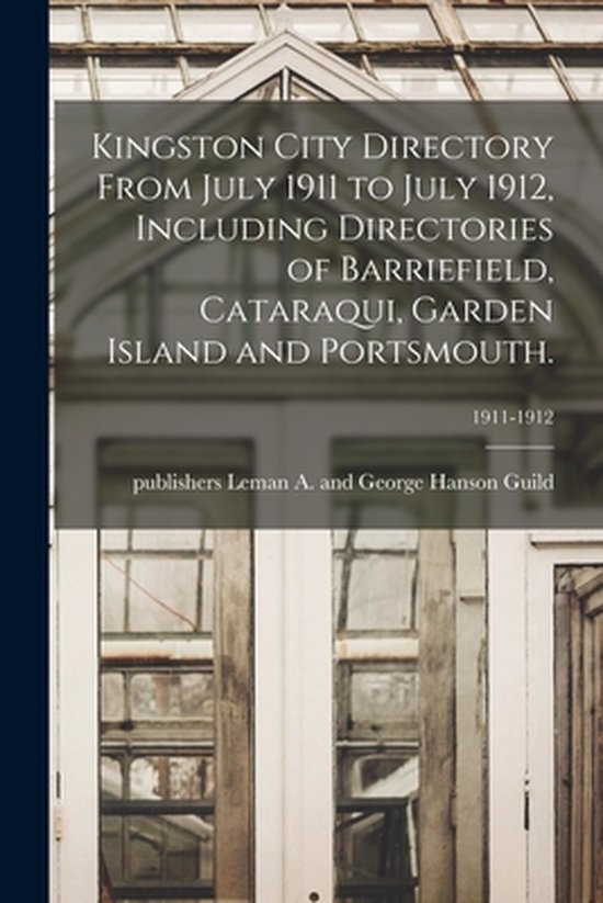 Foto: Kingston city directory from july 1911 to july 1912 including directories of barriefield cataraqui garden island and portsmouth 1911 1912