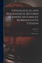 Genealogical and Biographical Records of American Families, Representative Citizens: Massachusetts; Volume 17