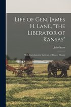Life of Gen. James H. Lane, "the Liberator of Kansas"