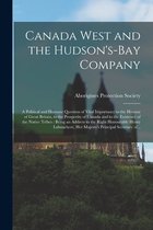 Canada West and the Hudson's-Bay Company [microform]