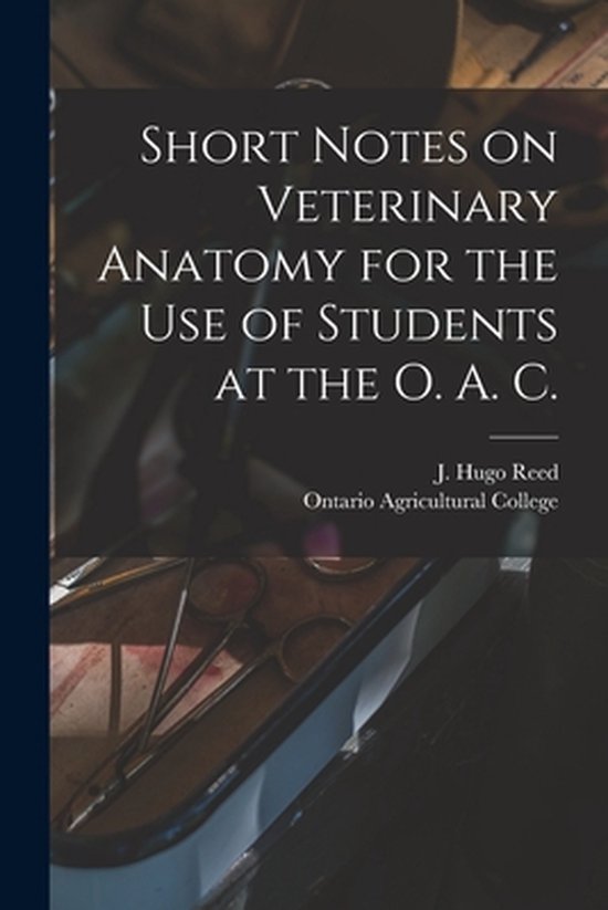 Short Notes on Veterinary Anatomy for the Use of Students at ... - cover