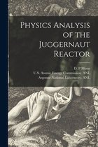 Physics Analysis of the Juggernaut Reactor