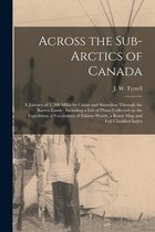 Across the Sub-Arctics of Canada [microform]